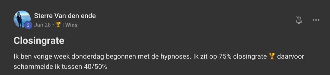 Sterre van den Ende: ik ben vorige week donderdag begonnen met de hypnoses, ik zit op 75 procent closingrate, daarvoor schommelde ik tussen 40 en 50 procent